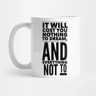 It Will Cost You Nothing To Dream, And Everything Not To Mug